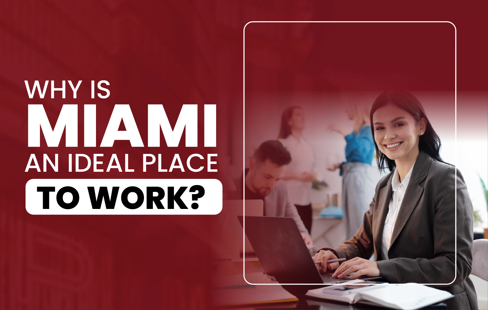 Why is Miami an Ideal Place to Work?
