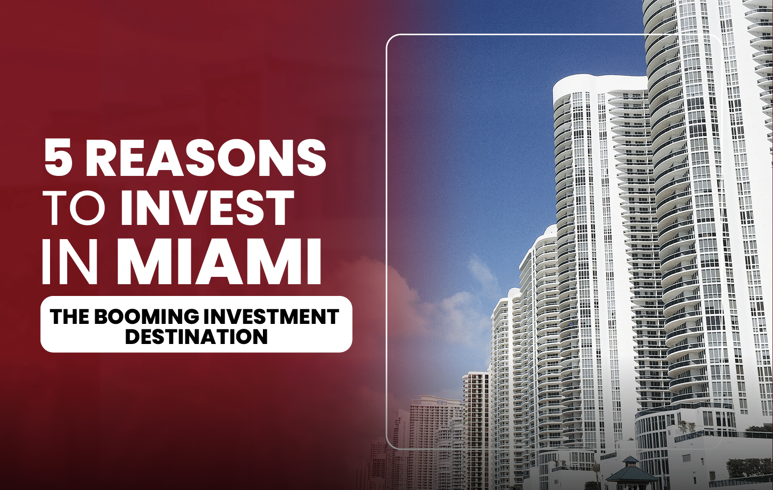 5 Reasons to Invest in Miami: The Booming Investment Destination