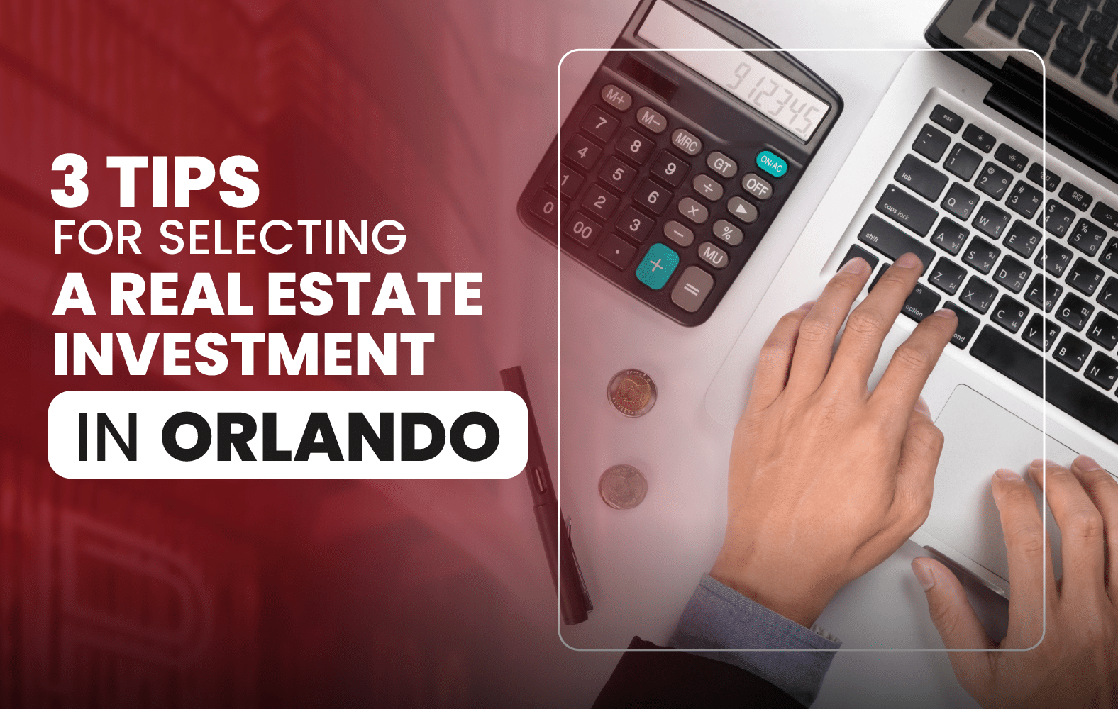  3 Tips for Selecting a Real Estate Investment in Orlando: