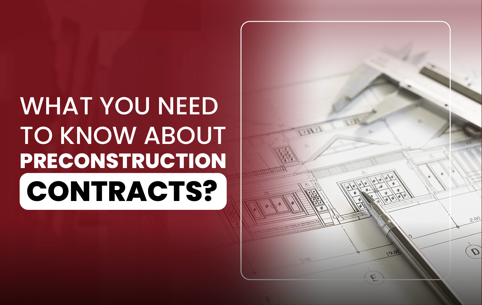 What You Need to Know About Preconstruction Contracts?