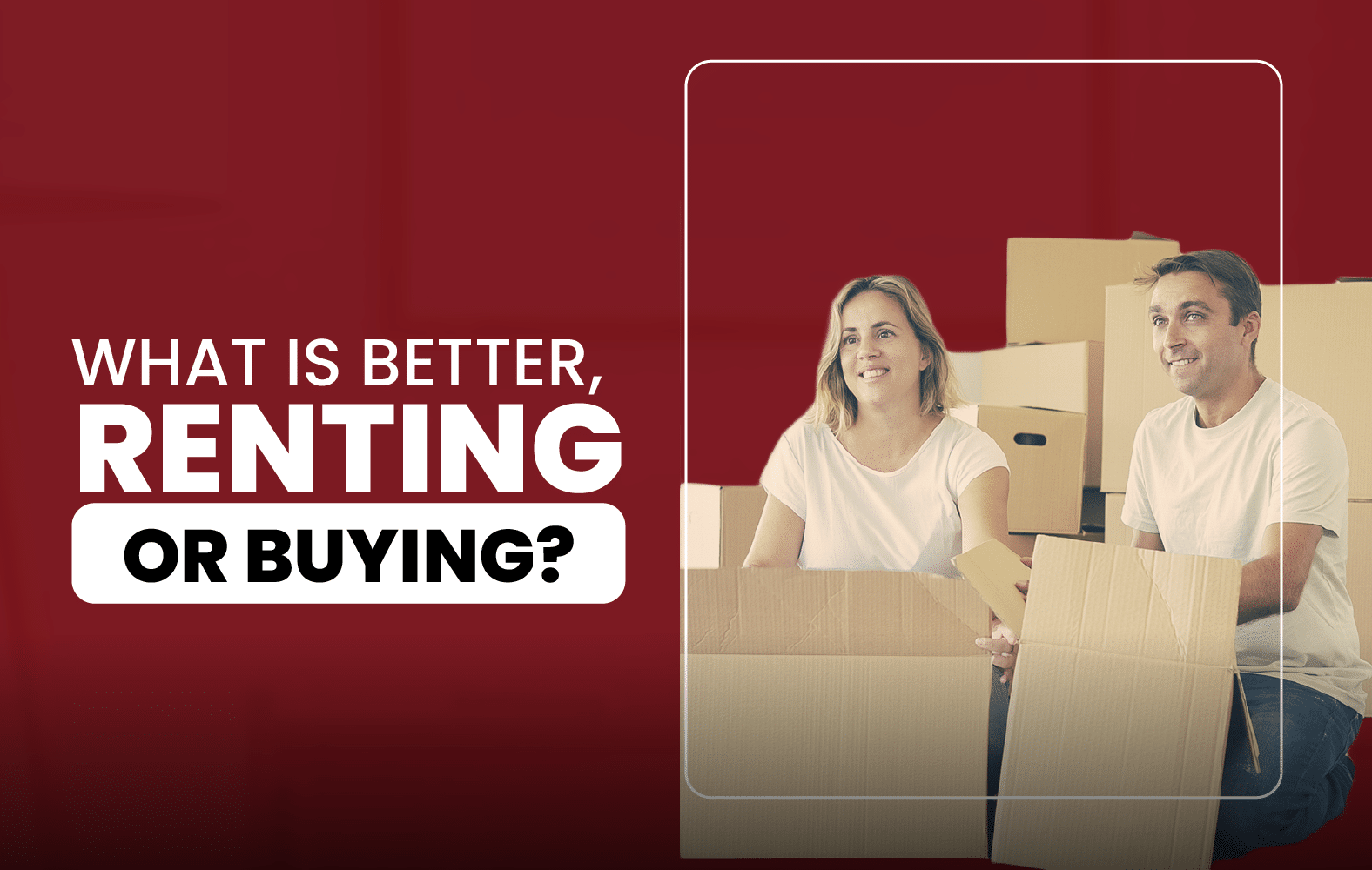 What is better, renting or buying?