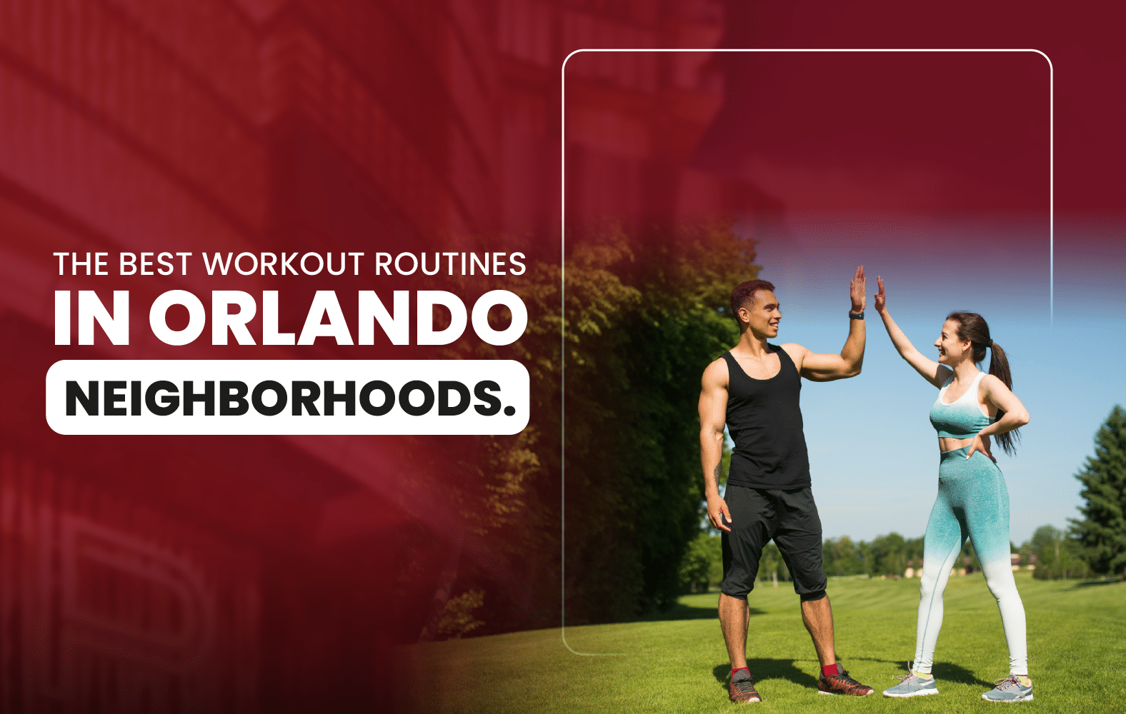 The Best Workout Routines in Orlando Neighborhoods.