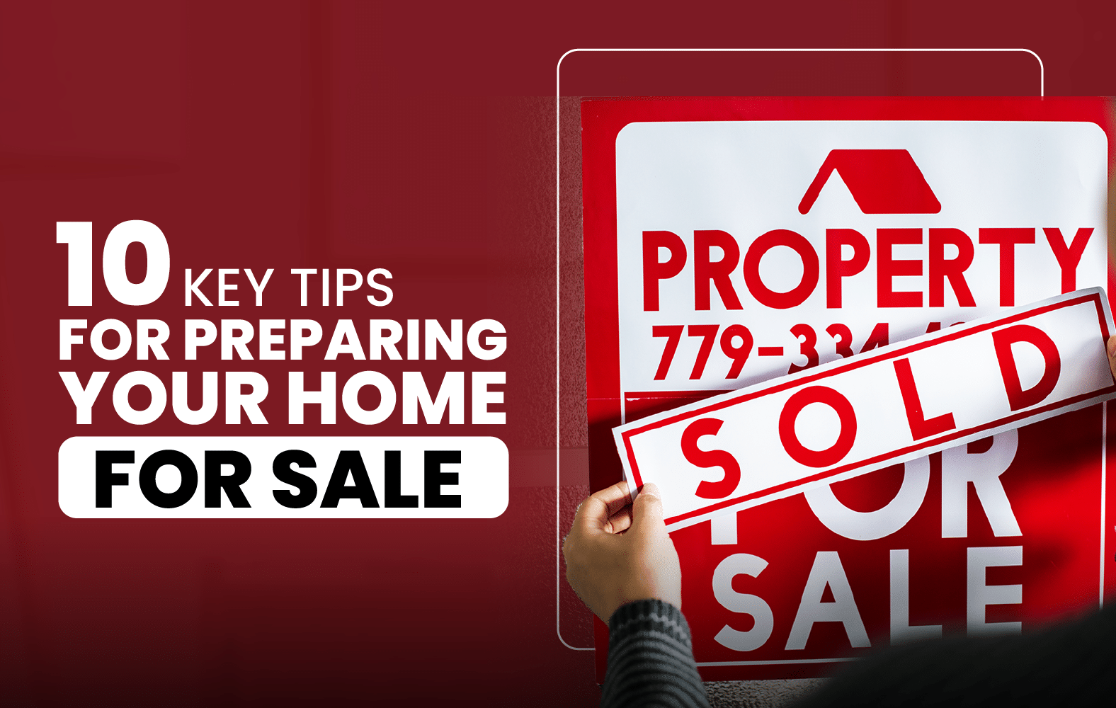 10 Key Tips for Preparing Your Home for Sale
