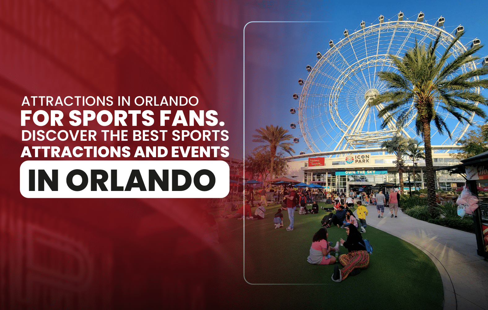 Attractions in Orlando for Sports Fans. Discover the Best Sports Attractions and Events in Orlando.