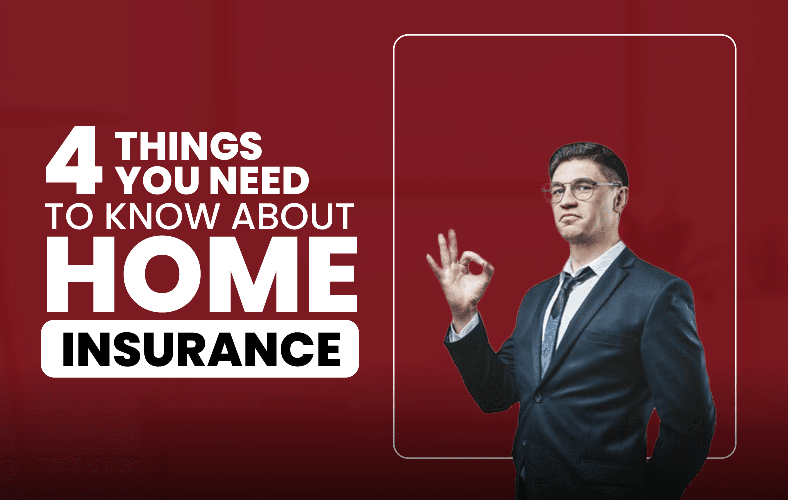 4 Things You Need to Know About Home Insurance