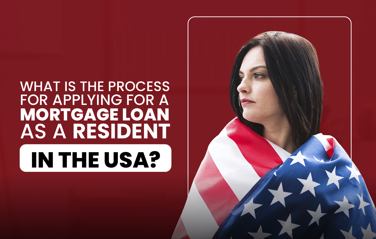 What is the process for applying for a mortgage loan as a resident in the USA?