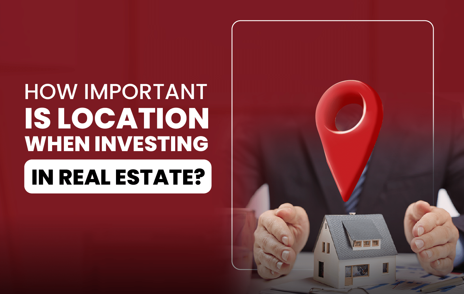How Important is Location When Investing in Real Estate?
