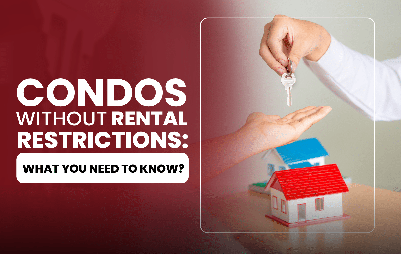 Condos Without Rental Restrictions: What You Need to Know?