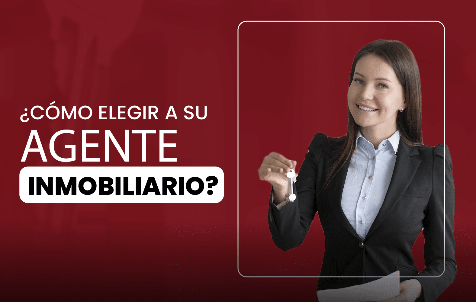 ¿Cómo elegir a su agente inmobiliario?