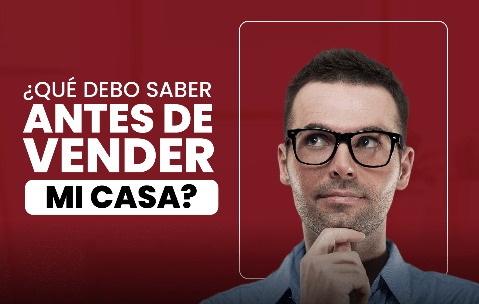 ¿Qué debo saber antes de vender mi casa?