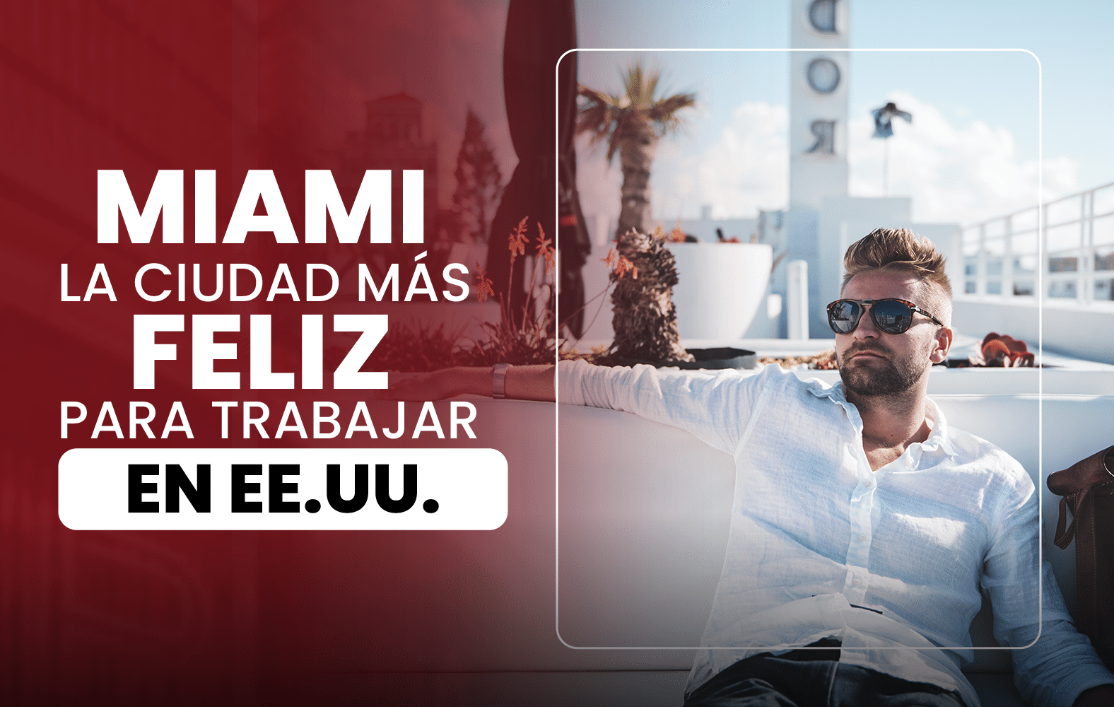 Miami es la ciudad más feliz para trabajar de EE.UU.
