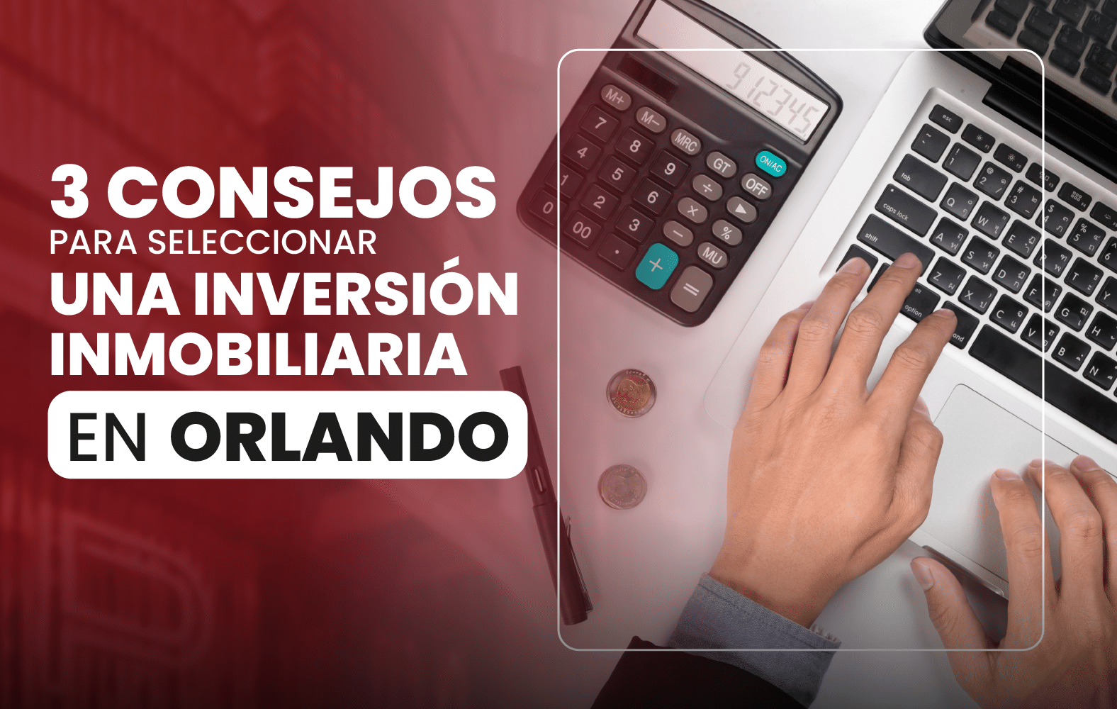 3 consejos para seleccionar una inversión inmobiliaria en Orlando: