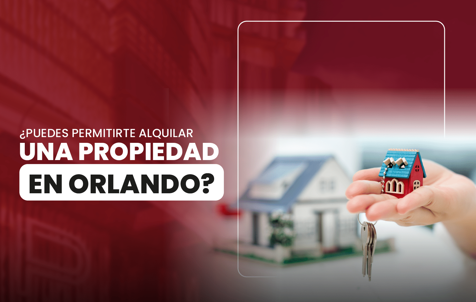  ¿Puedes permitirte alquilar una propiedad en Orlando?
